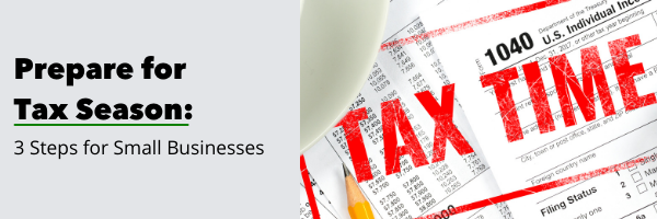 Prepare for Tax Season: 3 steps for small businesses